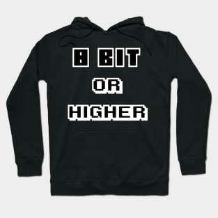 8 Bit or Higher Hoodie